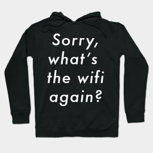 Sorry What's The Wifi Again (white font) Hoodie